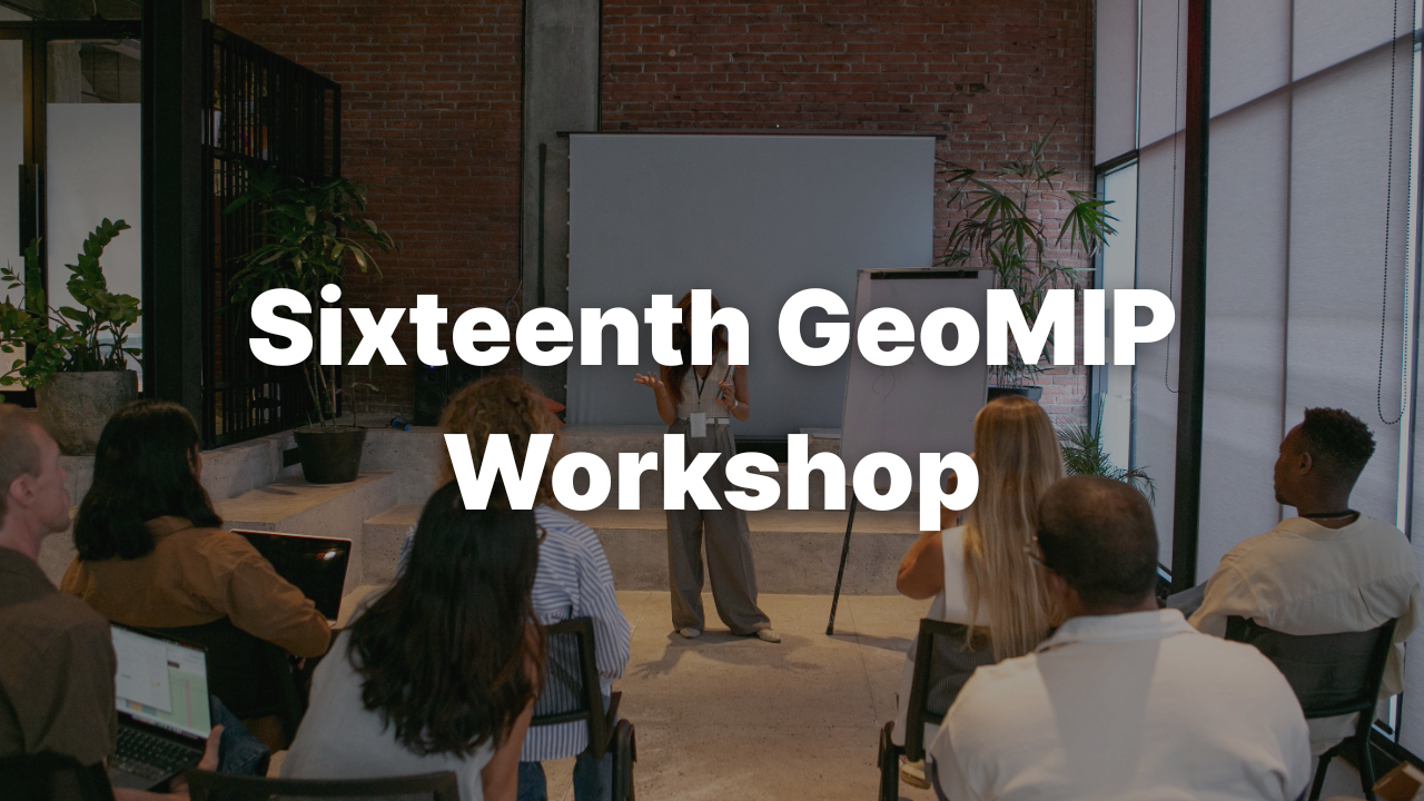Sixteeth GeoMIP Workshop